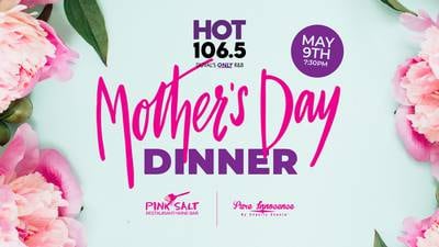 Hot 106.5′s Mother’s Day Dinner!